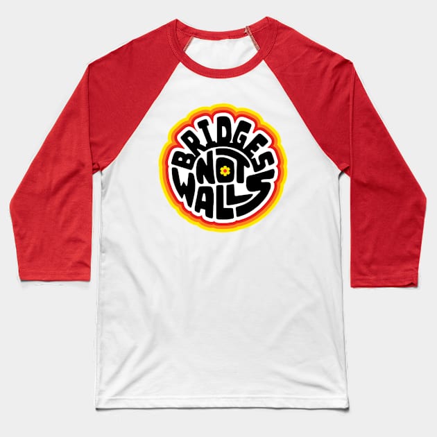 Bridges Not Walls Word Art Baseball T-Shirt by Slightly Unhinged